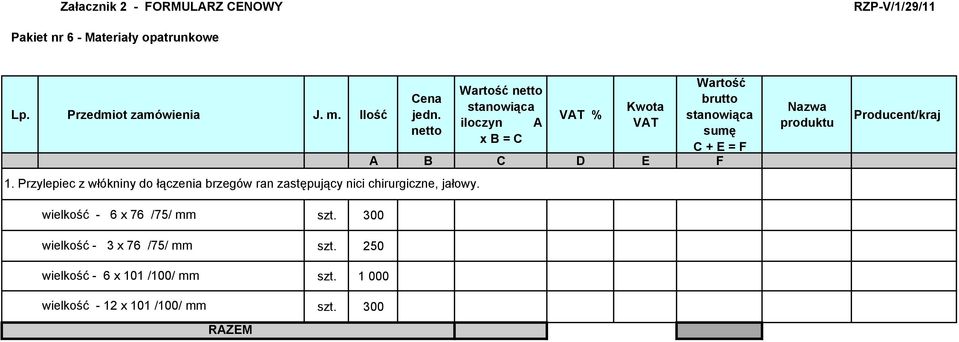 wielkość - 6 x 76 /75/ mm szt. 300 wielkość - 3 x 76 /75/ mm szt.