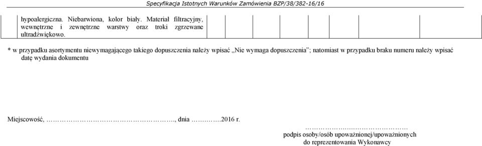 Specyfikacja Istotnych Warunków Zamówienia BZP/38/382-16/16 * w przypadku asortymentu niewymagającego takiego