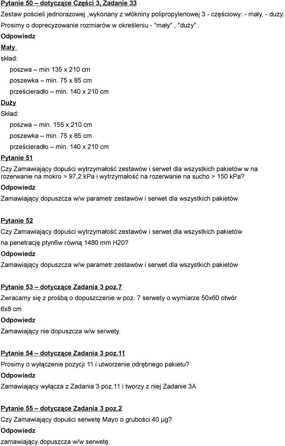 140 x 210 cm poszwa min. 155 x 210 cm poszewka min. 75 x 85 cm prześcieradło min.