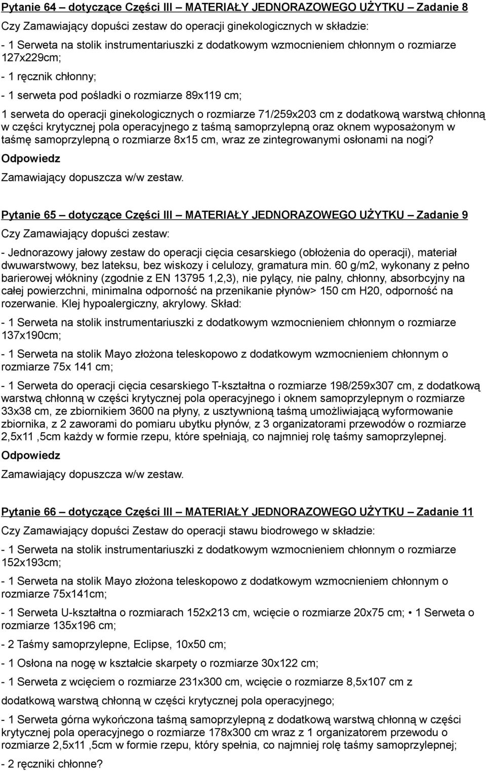 chłonną w części krytycznej pola operacyjnego z taśmą samoprzylepną oraz oknem wyposażonym w taśmę samoprzylepną o rozmiarze 8x15 cm, wraz ze zintegrowanymi osłonami na nogi?