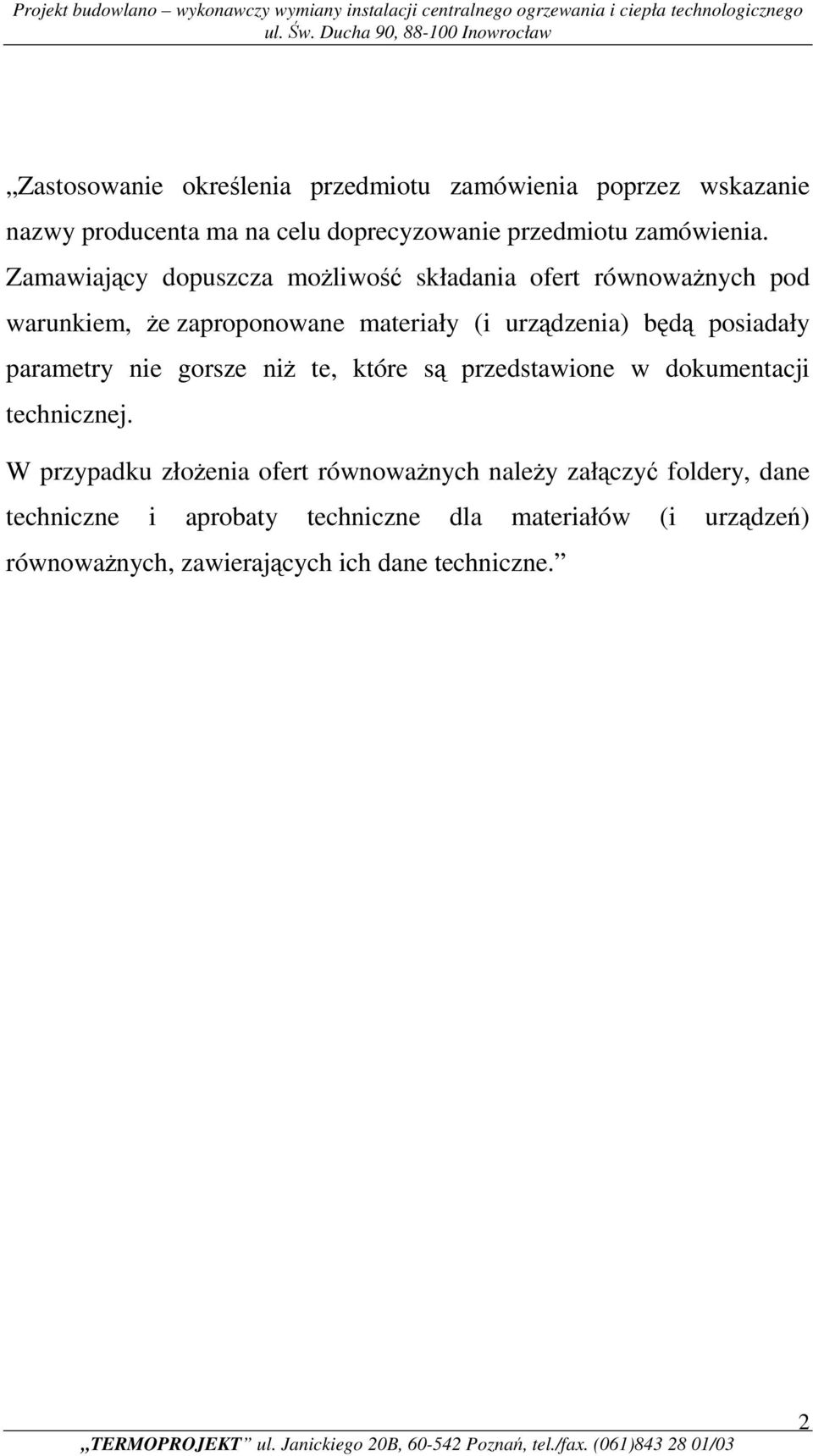 posiadały parametry nie gorsze niż te, które są przedstawione w dokumentacji technicznej.