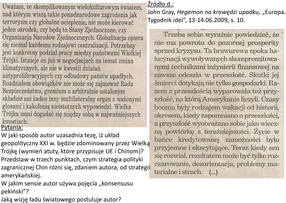 będzie zdominowany przez Wielką Trójkę (wymieo atuty, które przypisuje UE i Chinom)?