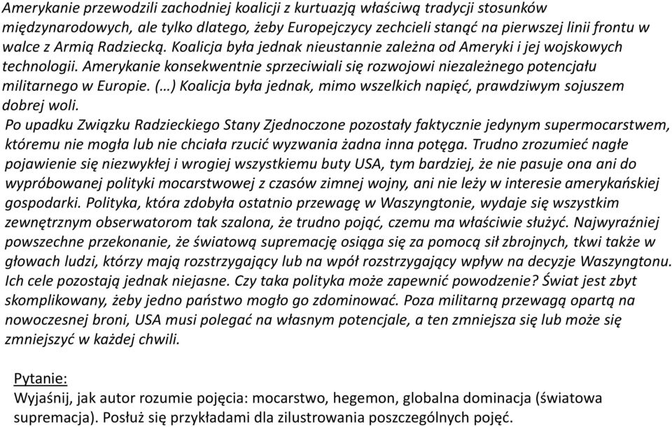 Koalicja była jednak, mimo wszelkich napięd, prawdziwym sojuszem dobrej woli.