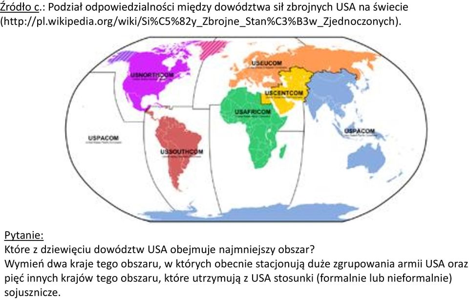 Pytanie: Które z dziewięciu dowództw USA obejmuje najmniejszy obszar?