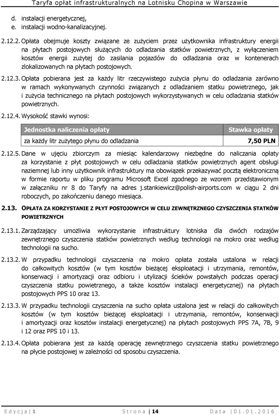 do zasilania pojazdów do odladzania oraz w kontenerach zlokalizowanych na płytach postojowych. 2.12.3.