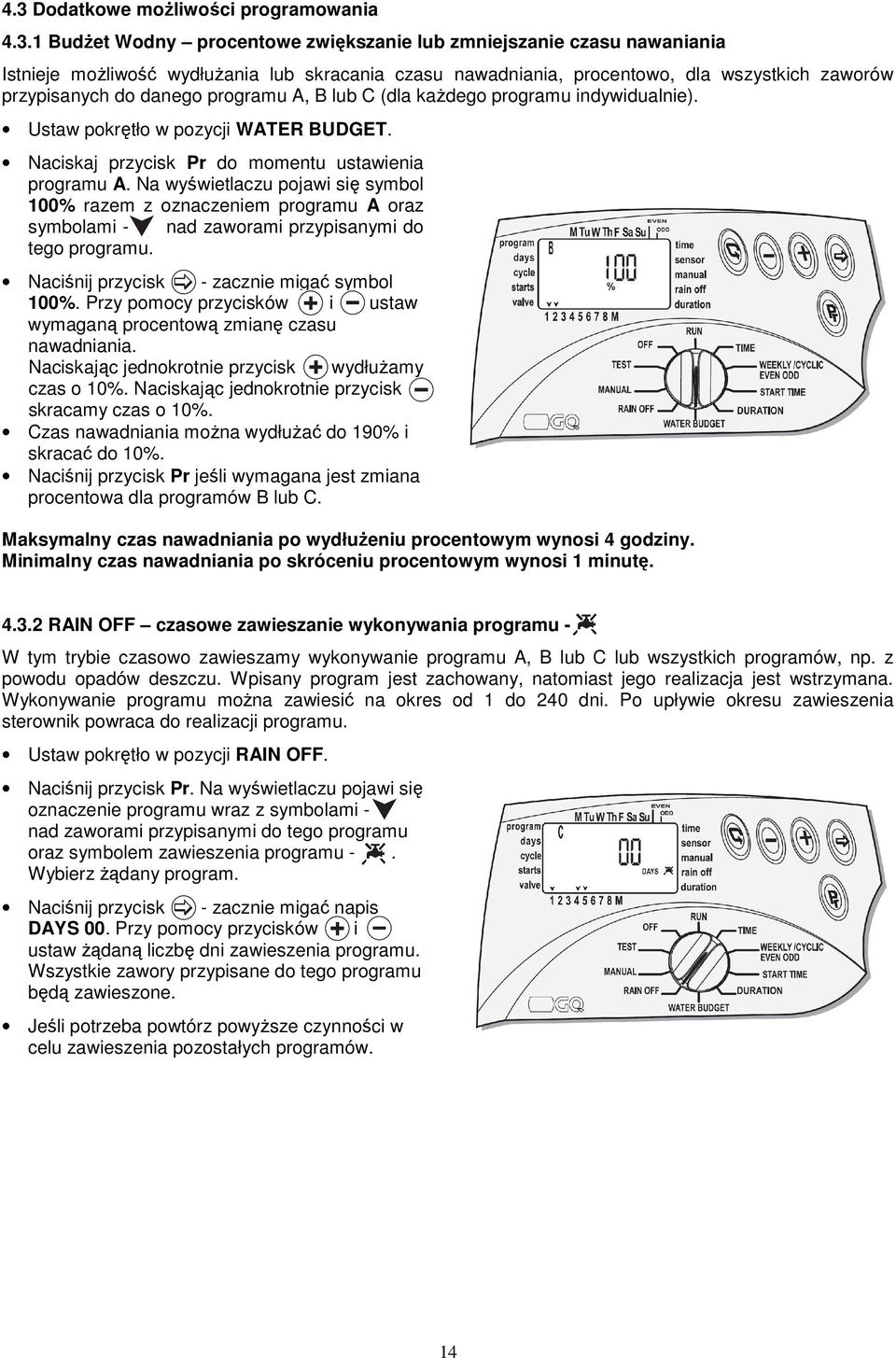 Na wyświetlaczu pojawi się symbol 100% razem z oznaczeniem programu A oraz symbolami - nad zaworami przypisanymi do tego programu. Naciśnij przycisk - zacznie migać symbol 100%.