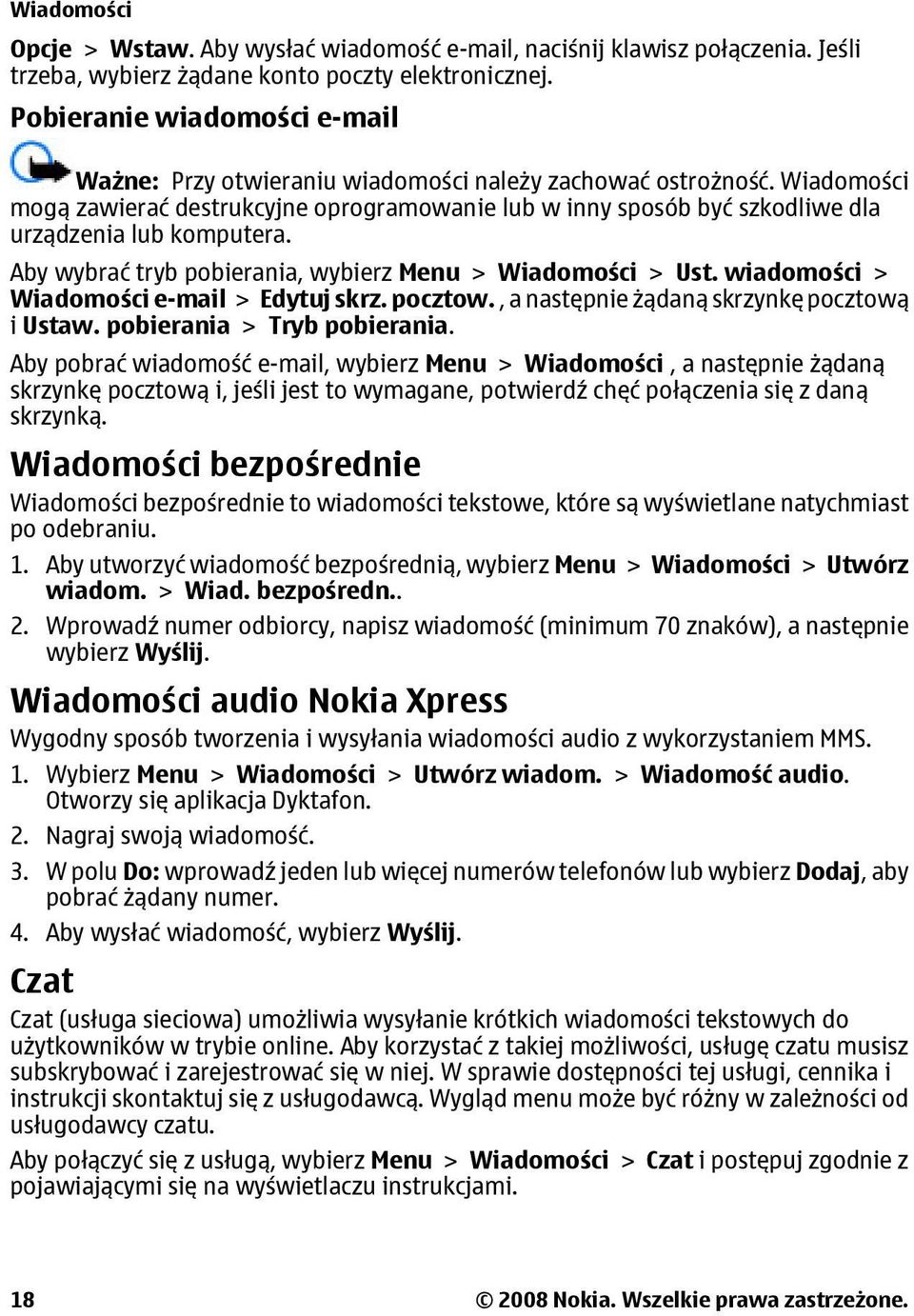 Wiadomości mogą zawierać destrukcyjne oprogramowanie lub w inny sposób być szkodliwe dla urządzenia lub komputera. Aby wybrać tryb pobierania, wybierz Menu > Wiadomości > Ust.