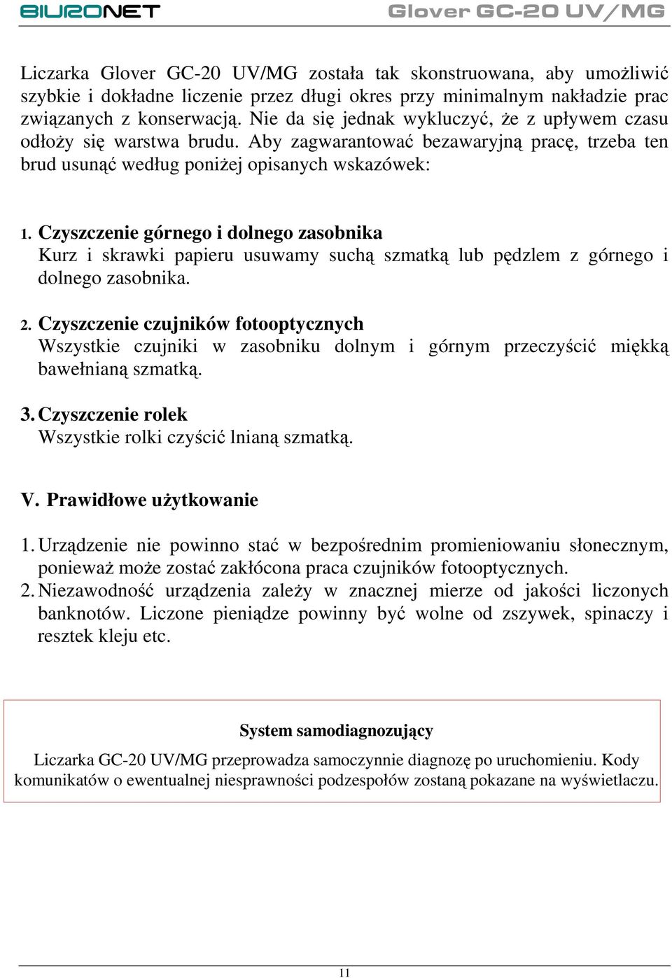 Czyszczenie górnego i dolnego zasobnika Kurz i skrawki papieru usuwamy suchą szmatką lub pędzlem z górnego i dolnego zasobnika. 2.