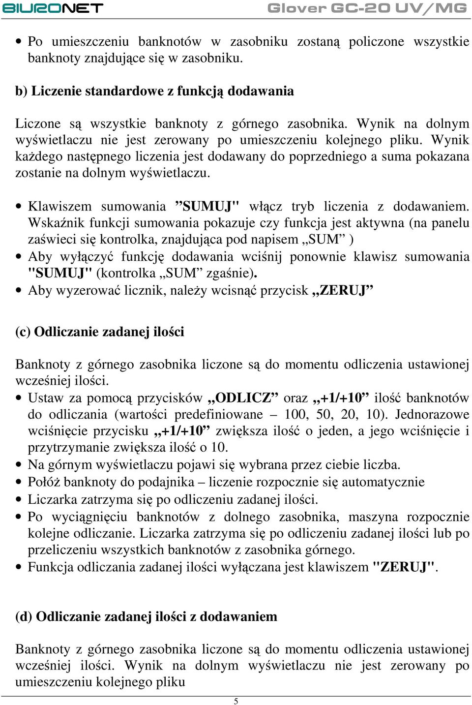 Klawiszem sumowania SUMUJ" włącz tryb liczenia z dodawaniem.