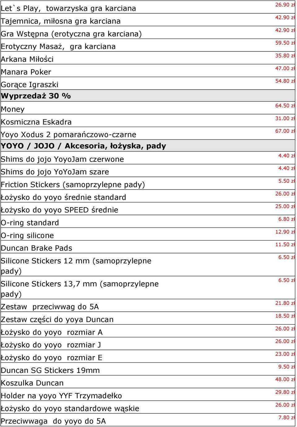 yoyo średnie standard Łożysko do yoyo SPEED średnie O-ring standard O-ring silicone Duncan Brake Pads Silicone Stickers 12 mm (samoprzylepne pady) Silicone Stickers 13,7 mm (samoprzylepne pady)