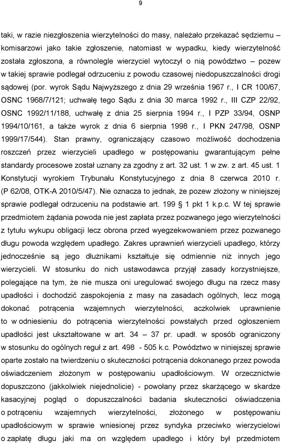 , I CR 100/67, OSNC 1968/7/121; uchwałę tego Sądu z dnia 30 marca 1992 r., III CZP 22/92, OSNC 1992/11/188, uchwałę z dnia 25 sierpnia 1994 r.