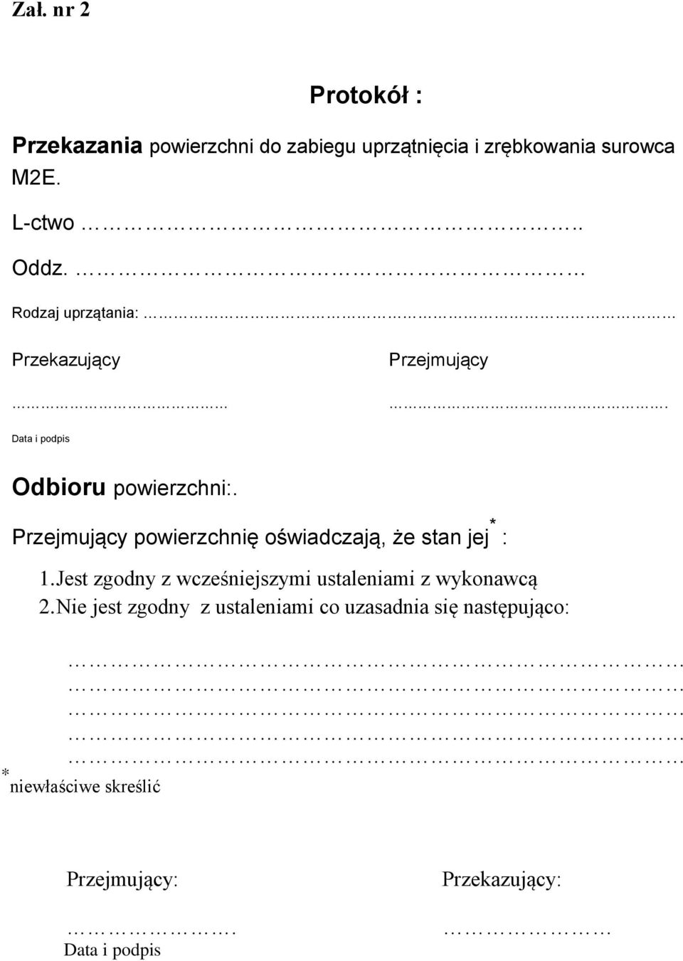 Przejmujący powierzchnię oświadczają, że stan jej * : 1.