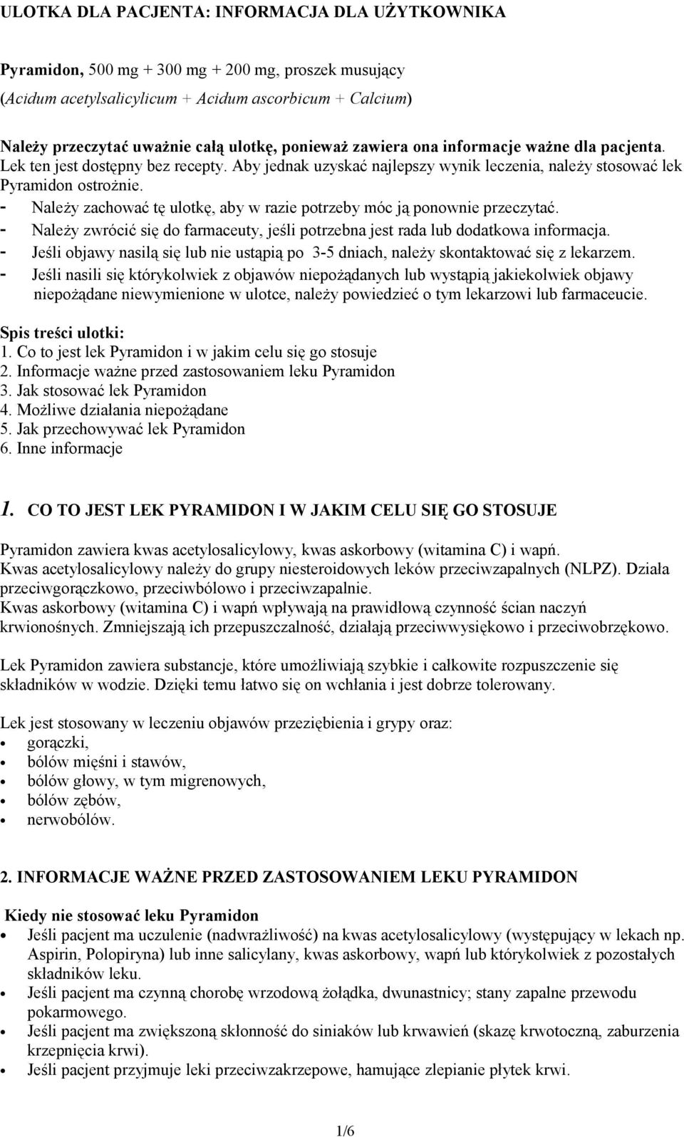 - Należy zachować tę ulotkę, aby w razie potrzeby móc ją ponownie przeczytać. - Należy zwrócić się do farmaceuty, jeśli potrzebna jest rada lub dodatkowa informacja.