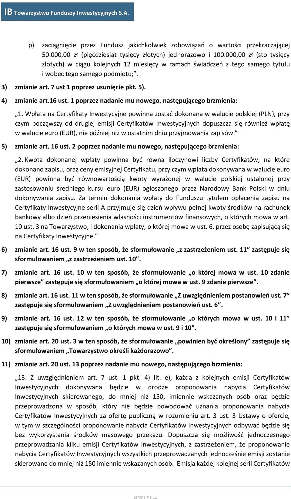 16 ust. 1 poprzez nadanie mu nowego, następującego brzmienia: 1.