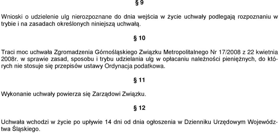 w sprawie zasad, sposobu i trybu udzielania ulg w opłacaniu należności pieniężnych, do których nie stosuje się przepisów ustawy Ordynacja