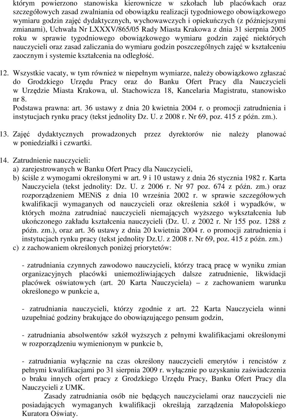 nauczycieli oraz zasad zaliczania do wymiaru godzin poszczególnych zajęć w kształceniu zaocznym i systemie kształcenia na odległość. 12.