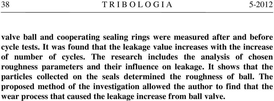 The research includes the analysis of chosen roughness parameters and their influence on leakage.