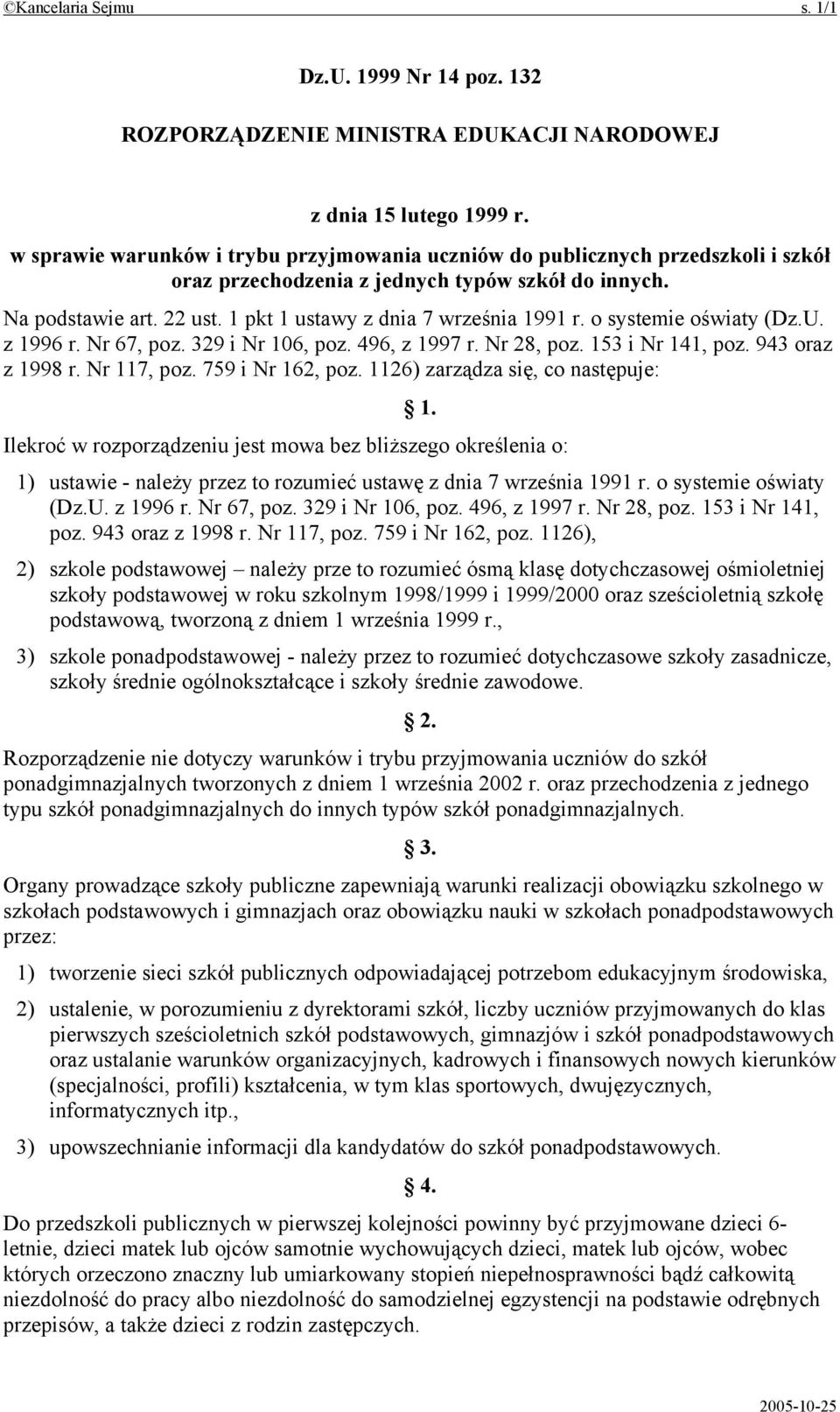 1 pkt 1 ustawy z dnia 7 września 1991 r. o systemie oświaty (Dz.U. z 1996 r. Nr 67, poz. 329 i Nr 106, poz. 496, z 1997 r. Nr 28, poz. 153 i Nr 141, poz. 943 oraz z 1998 r. Nr 117, poz.