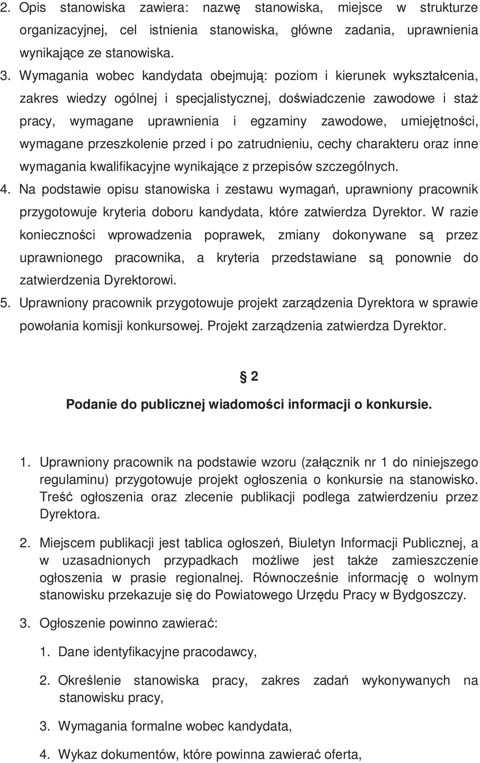 umiejętności, wymagane przeszkolenie przed i po zatrudnieniu, cechy charakteru oraz inne wymagania kwalifikacyjne wynikające z przepisów szczególnych. 4.