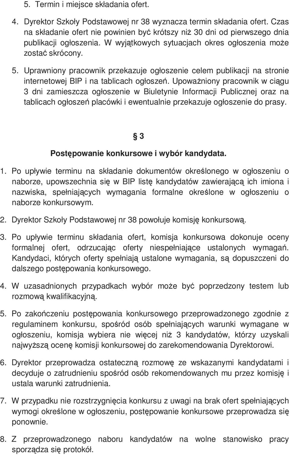 Uprawniony pracownik przekazuje ogłoszenie celem publikacji na stronie internetowej BIP i na tablicach ogłoszeń.