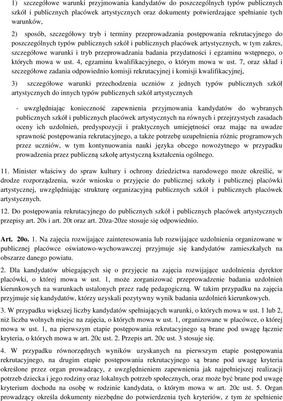 przeprowadzania badania przydatności i egzaminu wstępnego, o których mowa w ust. 4, egzaminu kwalifikacyjnego, o którym mowa w ust.