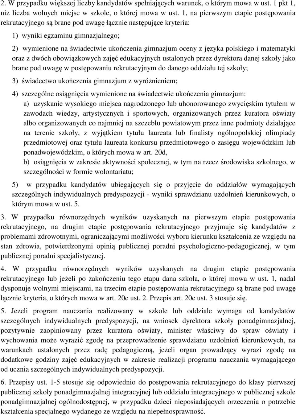 polskiego i matematyki oraz z dwóch obowiązkowych zajęć edukacyjnych ustalonych przez dyrektora danej szkoły jako brane pod uwagę w postępowaniu rekrutacyjnym do danego oddziału tej szkoły; 3)