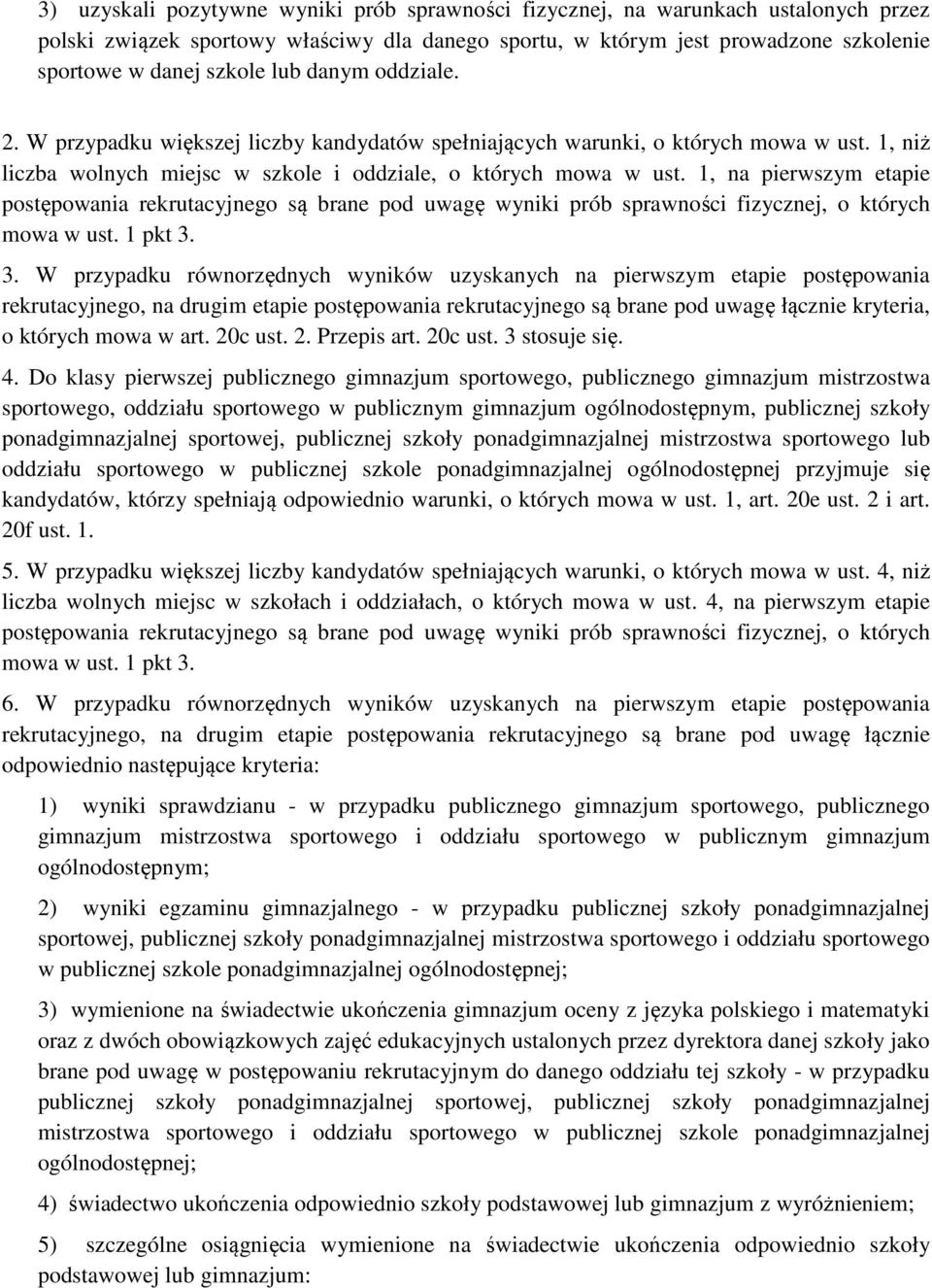 1, na pierwszym etapie postępowania rekrutacyjnego są brane pod uwagę wyniki prób sprawności fizycznej, o których mowa w ust. 1 pkt 3.