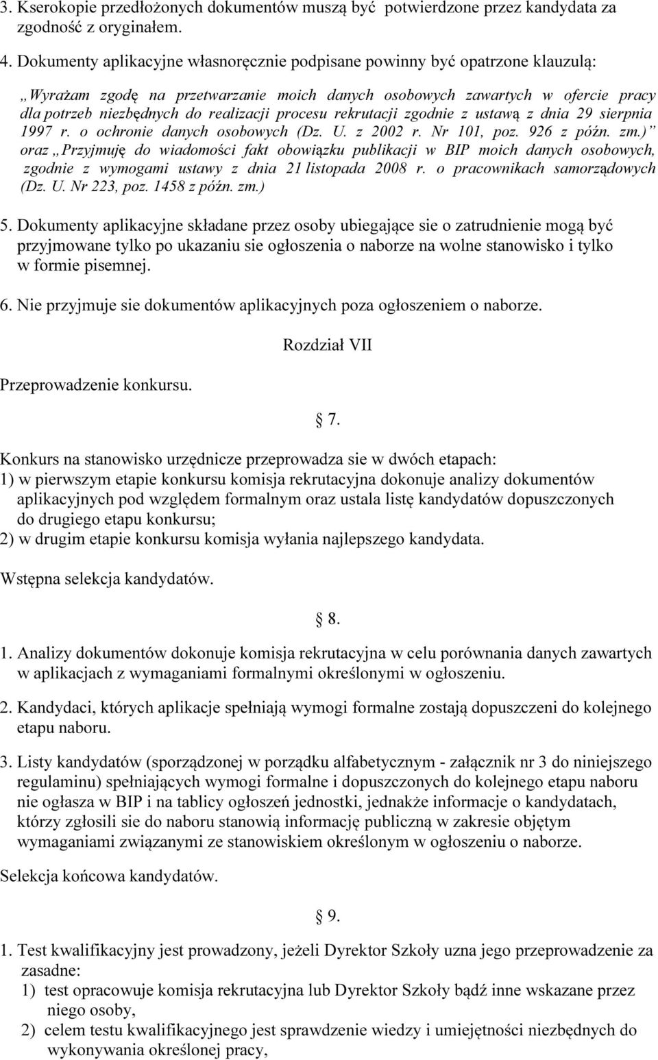 procesu rekrutacji zgodnie z ustawą z dnia 29 sierpnia 1997 r. o ochronie danych osobowych (Dz. U. z 2002 r. Nr 101, poz. 926 z późn. zm.