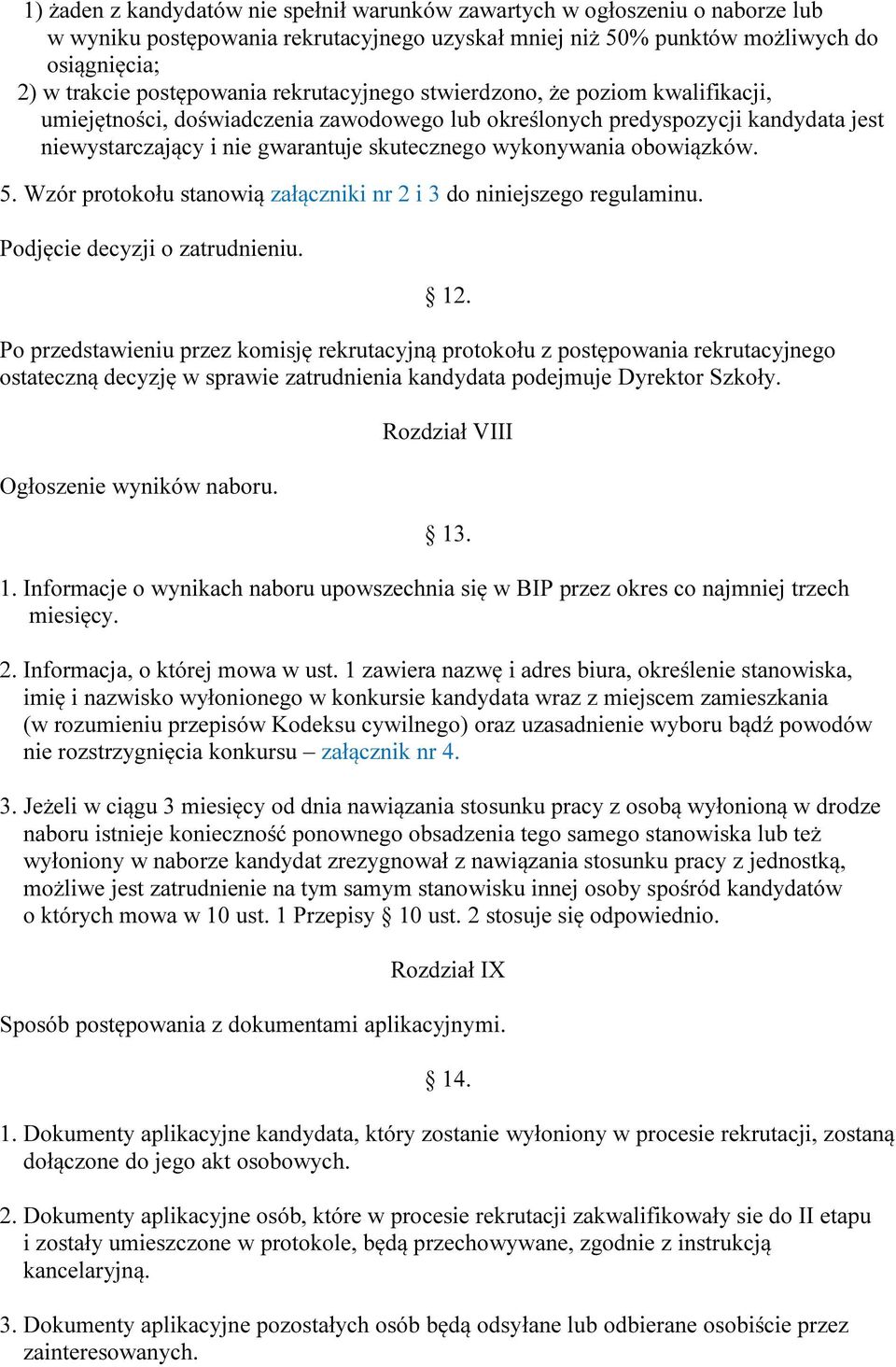 obowiązków. 5. Wzór protokołu stanowią załączniki nr 2 i 3 do niniejszego regulaminu. Podjęcie decyzji o zatrudnieniu. 12.