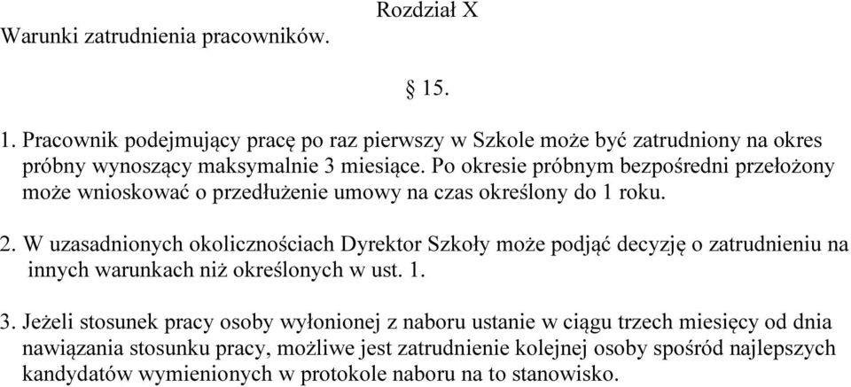 Po okresie próbnym bezpośredni przełożony może wnioskować o przedłużenie umowy na czas określony do 1 roku. 2.