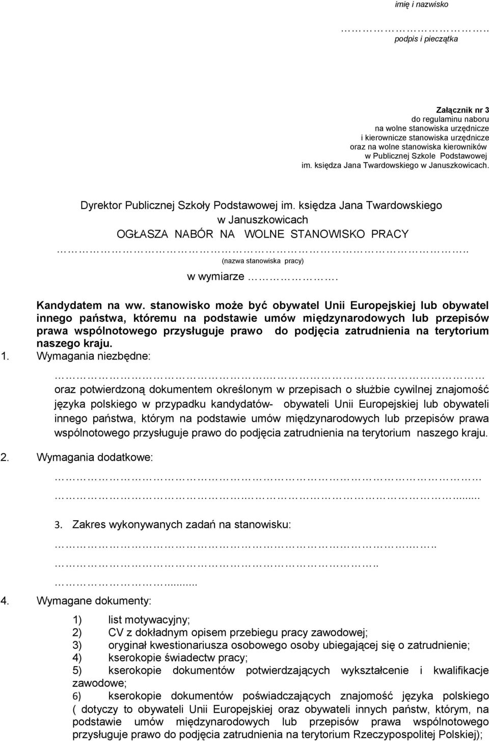 księdza Jana Twardowskiego w Januszkowicach. Dyrektor Publicznej Szkoły Podstawowej im. księdza Jana Twardowskiego w Januszkowicach OGŁASZA NABÓR NA WOLNE STANOWISKO PRACY.