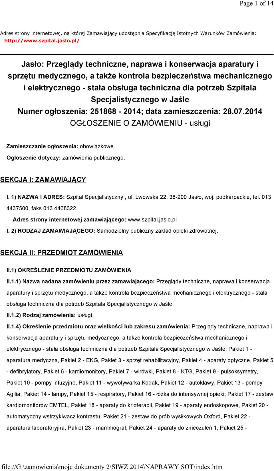 Specjalistycznego w Jaśle Numer ogłoszenia: 251868-2014; data zamieszczenia: 28.07.2014 OGŁOSZENIE O ZAMÓWIENIU - usługi Zamieszczanie ogłoszenia: obowiązkowe.