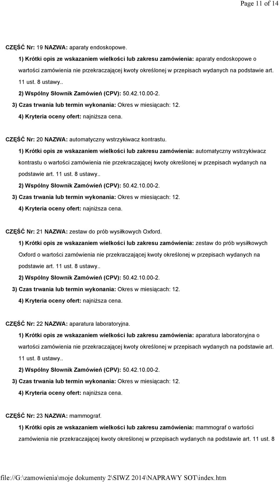 1) Krótki opis ze wskazaniem wielkości lub zakresu zamówienia: automatyczny wstrzykiwacz kontrastu o wartości zamówienia nie przekraczającej kwoty określonej w przepisach wydanych na podstawie art.