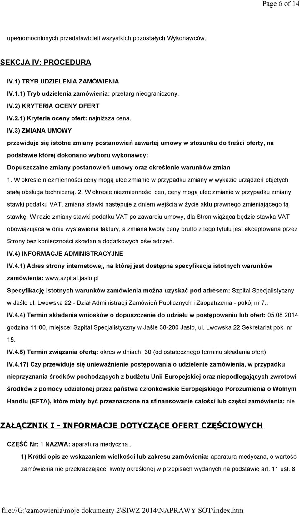 3) ZMIANA UMOWY przewiduje się istotne zmiany postanowień zawartej umowy w stosunku do treści oferty, na podstawie której dokonano wyboru wykonawcy: Dopuszczalne zmiany postanowień umowy oraz