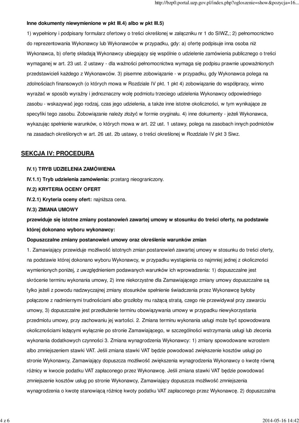 inna osoba niŝ Wykonawca, b) ofertę składają Wykonawcy ubiegający się wspólnie o udzielenie zamówienia publicznego o treści wymaganej w art. 23 ust.