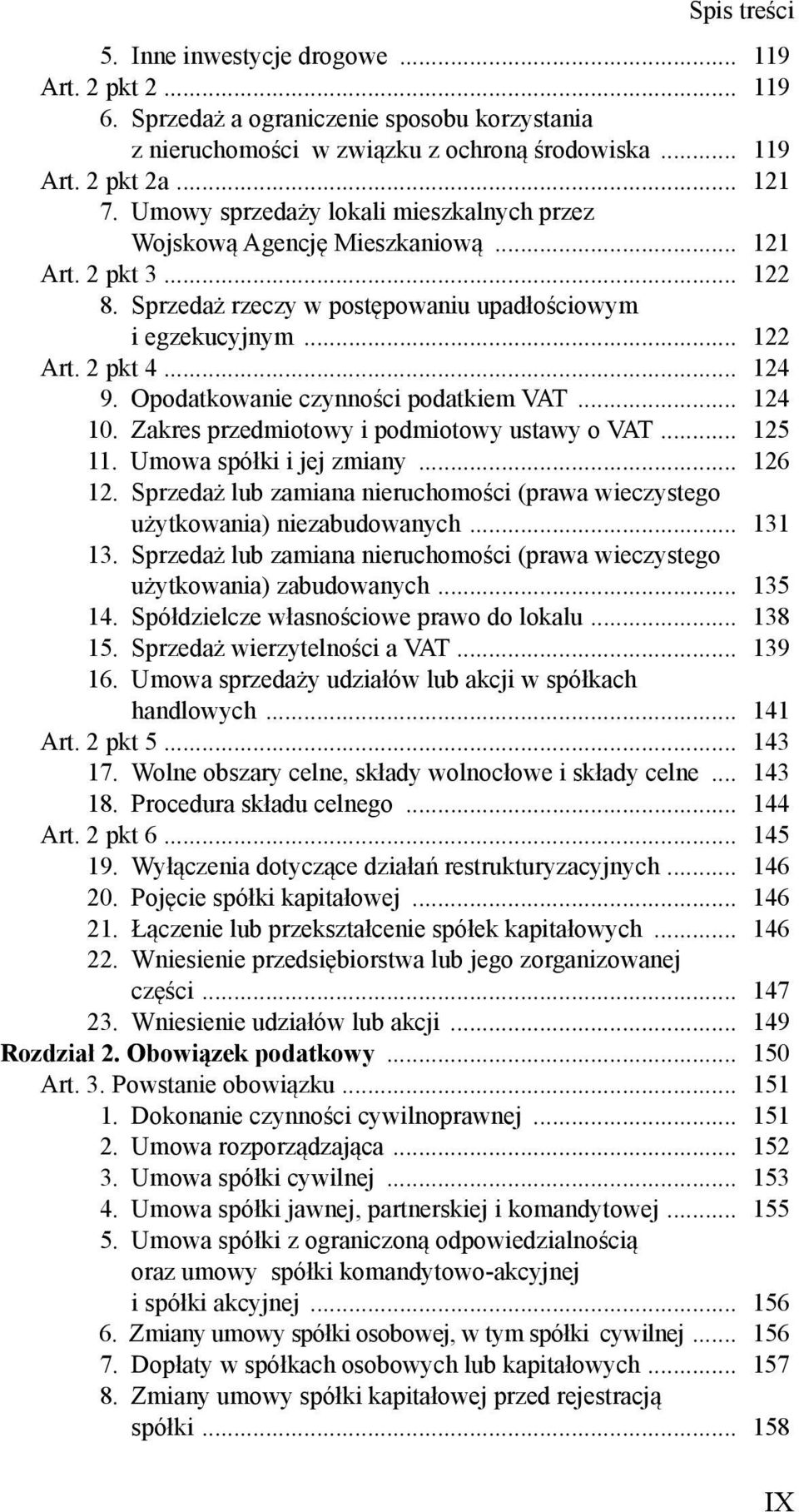 Opodatkowanie czynno ci podatkiem VAT... 124 10. Zakres przedmiotowy i podmiotowy ustawy o VAT... 125 11. Umowa spółki i jej zmiany... 126 12.