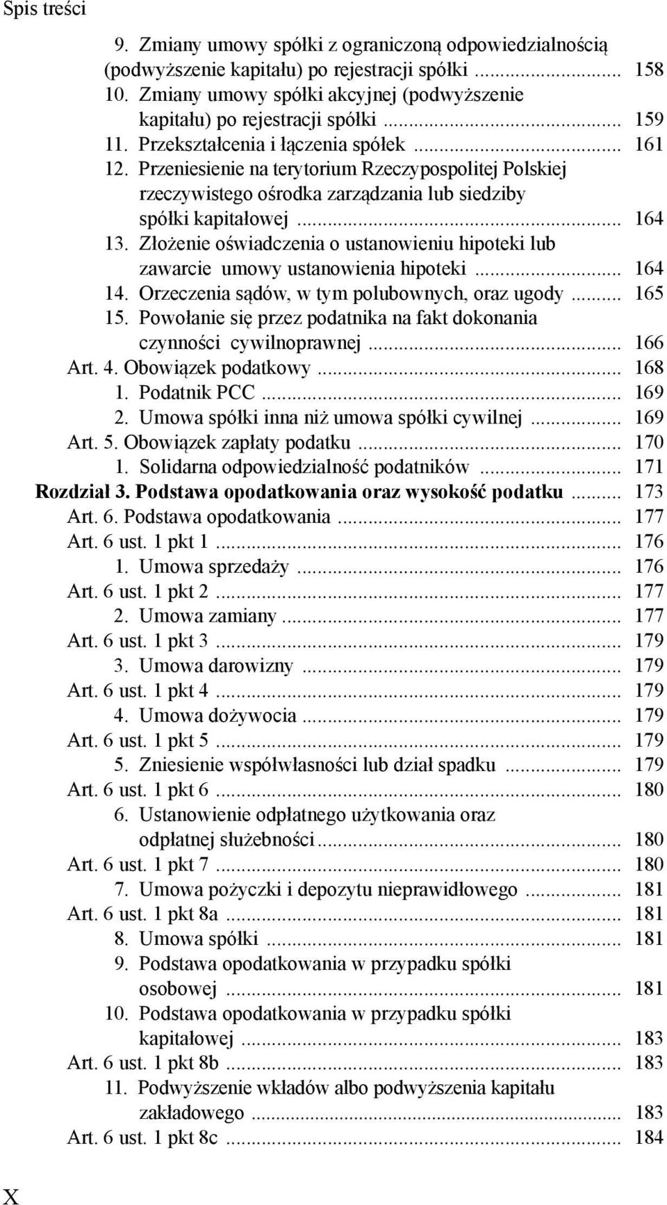 Zło enie o wiadczenia o ustanowieniu hipoteki lub zawarcie umowy ustanowienia hipoteki... 164 14. Orzeczenia s dów, w tym polubownych, oraz ugody... 165 15.