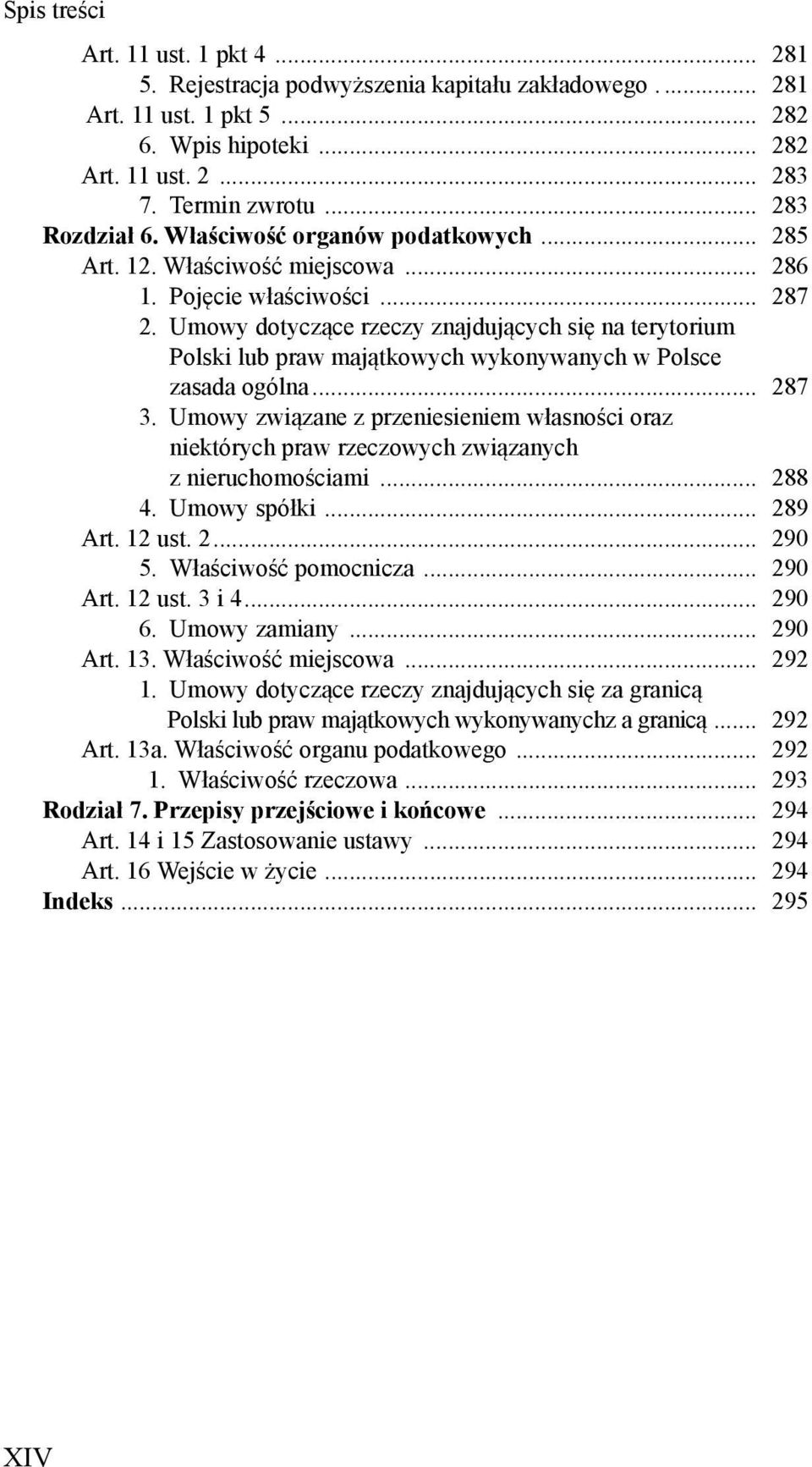 Umowy dotycz ce rzeczy znajduj cych si na terytorium Polski lub praw maj tkowych wykonywanych w Polsce zasada ogólna... 287 3.