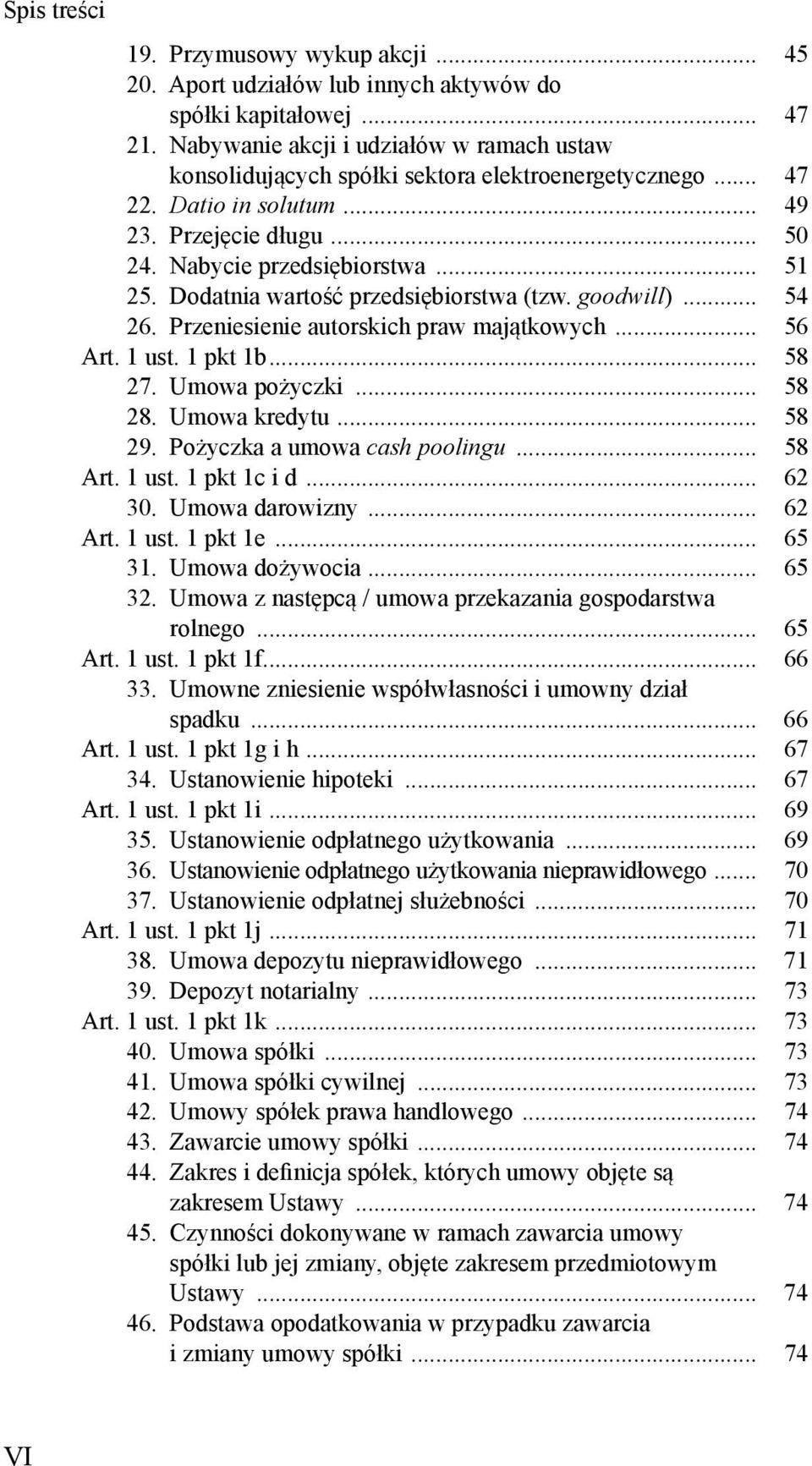 Dodatnia warto ć przedsi biorstwa (tzw. goodwill)... 54 26. Przeniesienie autorskich praw maj tkowych... 56 Art. 1 ust. 1 pkt 1b... 58 27. Umowa po yczki... 58 28. Umowa kredytu... 58 29.