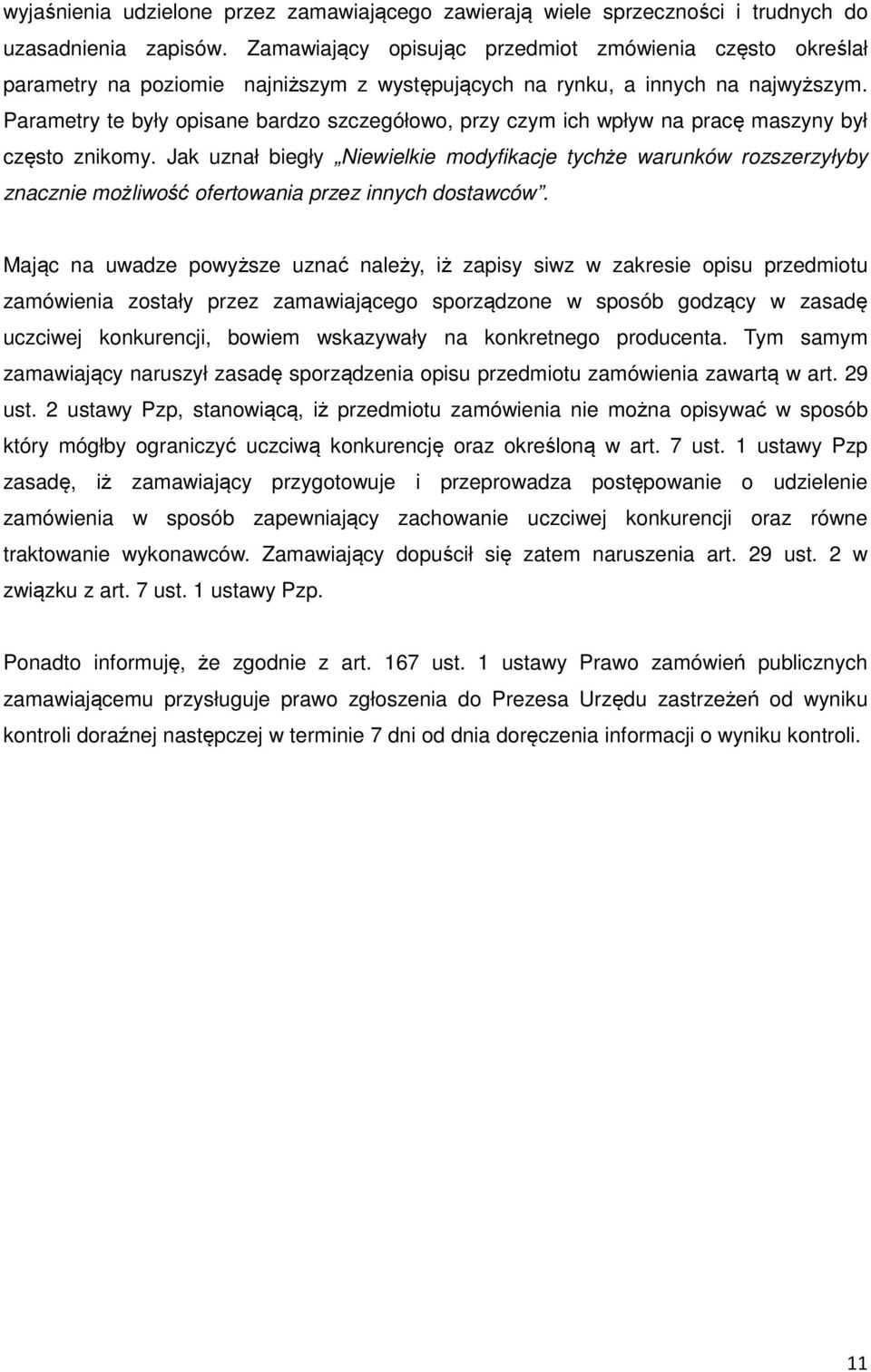 Parametry te były opisane bardzo szczegółowo, przy czym ich wpływ na pracę maszyny był często znikomy.