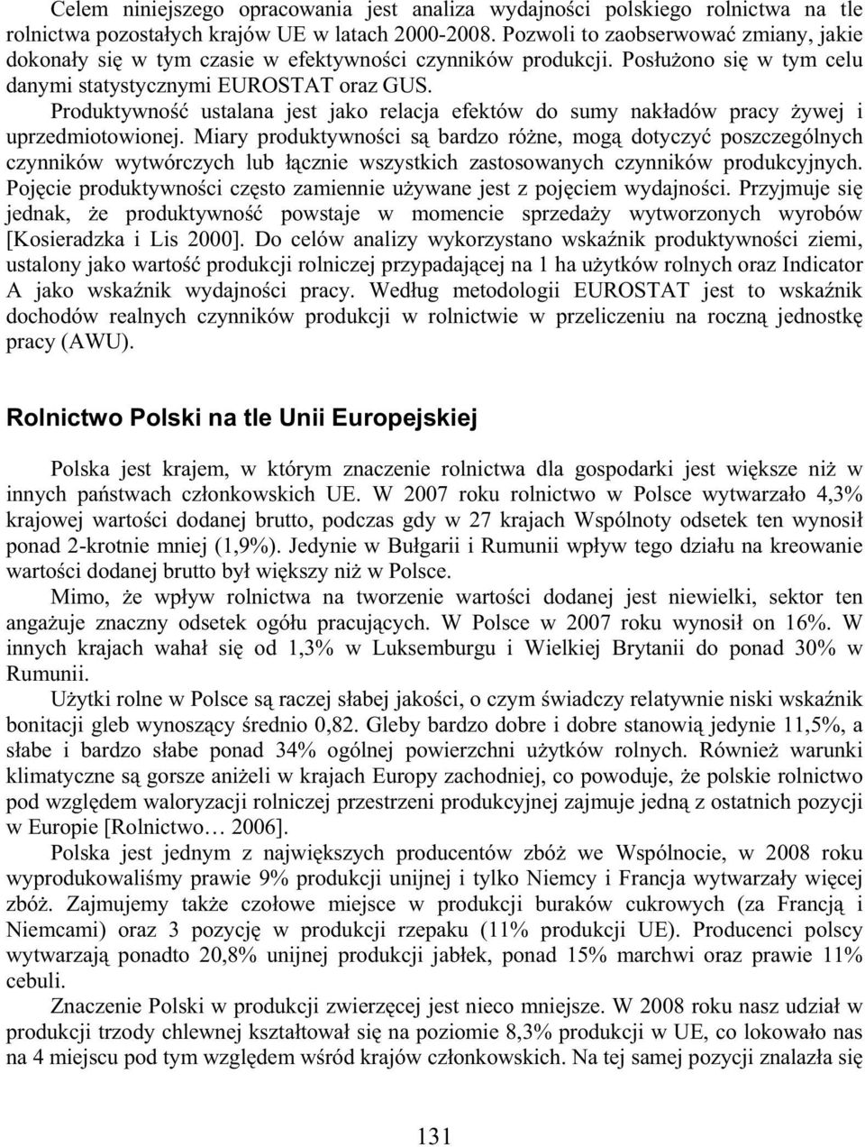 Produktywno ustalana jest jako relacja efektów do sumy nak adów pracy ywej i uprzedmiotowionej.