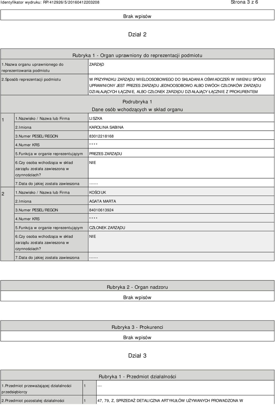 ŁĄCZ, ALBO CZŁONEK ZARZĄDU DZIAŁAJĄCY ŁĄCZ Z PROKURENTEM 1 1.Nazwisko / Nazwa lub Firma LISZKA Podrubryka 1 Dane osób wchodzących w skład organu 2.Imiona KAROLINA SABINA 3.