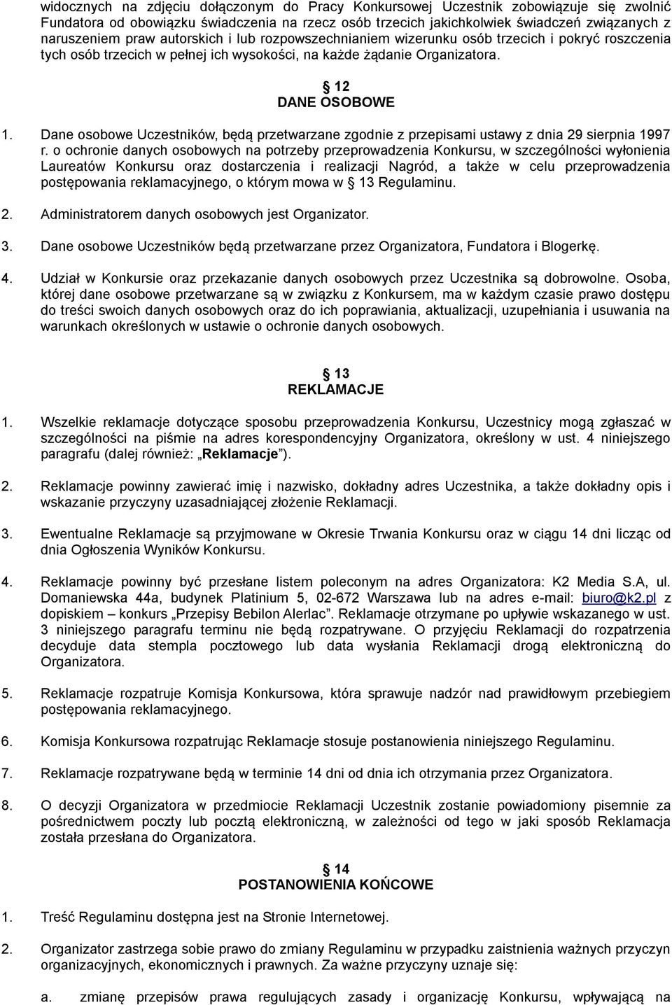 Dane osobowe Uczestników, będą przetwarzane zgodnie z przepisami ustawy z dnia 29 sierpnia 1997 r.