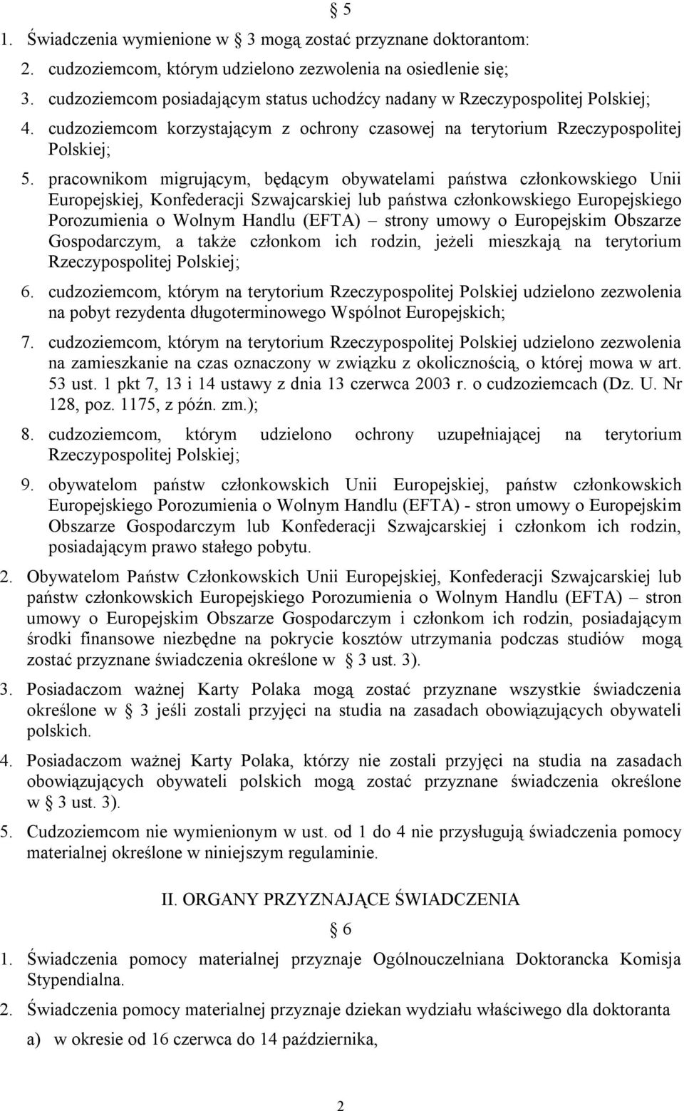 pracownikom migrującym, będącym obywatelami państwa członkowskiego Unii Europejskiej, Konfederacji Szwajcarskiej lub państwa członkowskiego Europejskiego Porozumienia o Wolnym Handlu (EFTA) strony