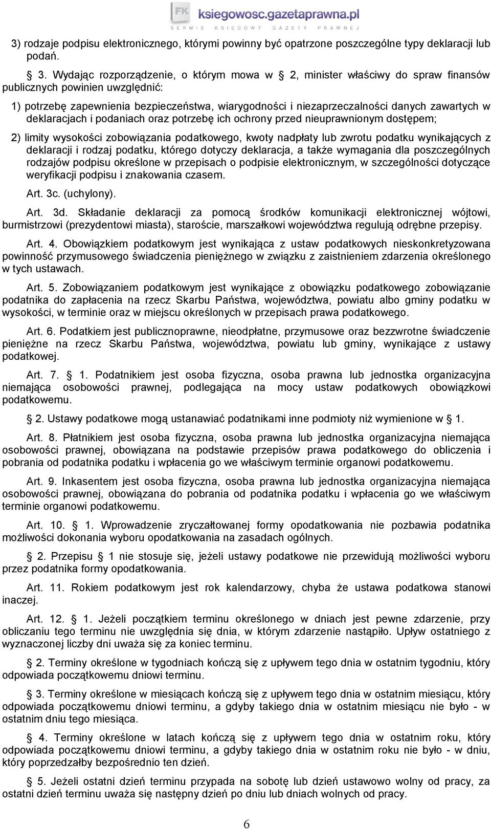 zawartych w deklaracjach i podaniach oraz potrzebę ich ochrony przed nieuprawnionym dostępem; 2) limity wysokości zobowiązania podatkowego, kwoty nadpłaty lub zwrotu podatku wynikających z deklaracji