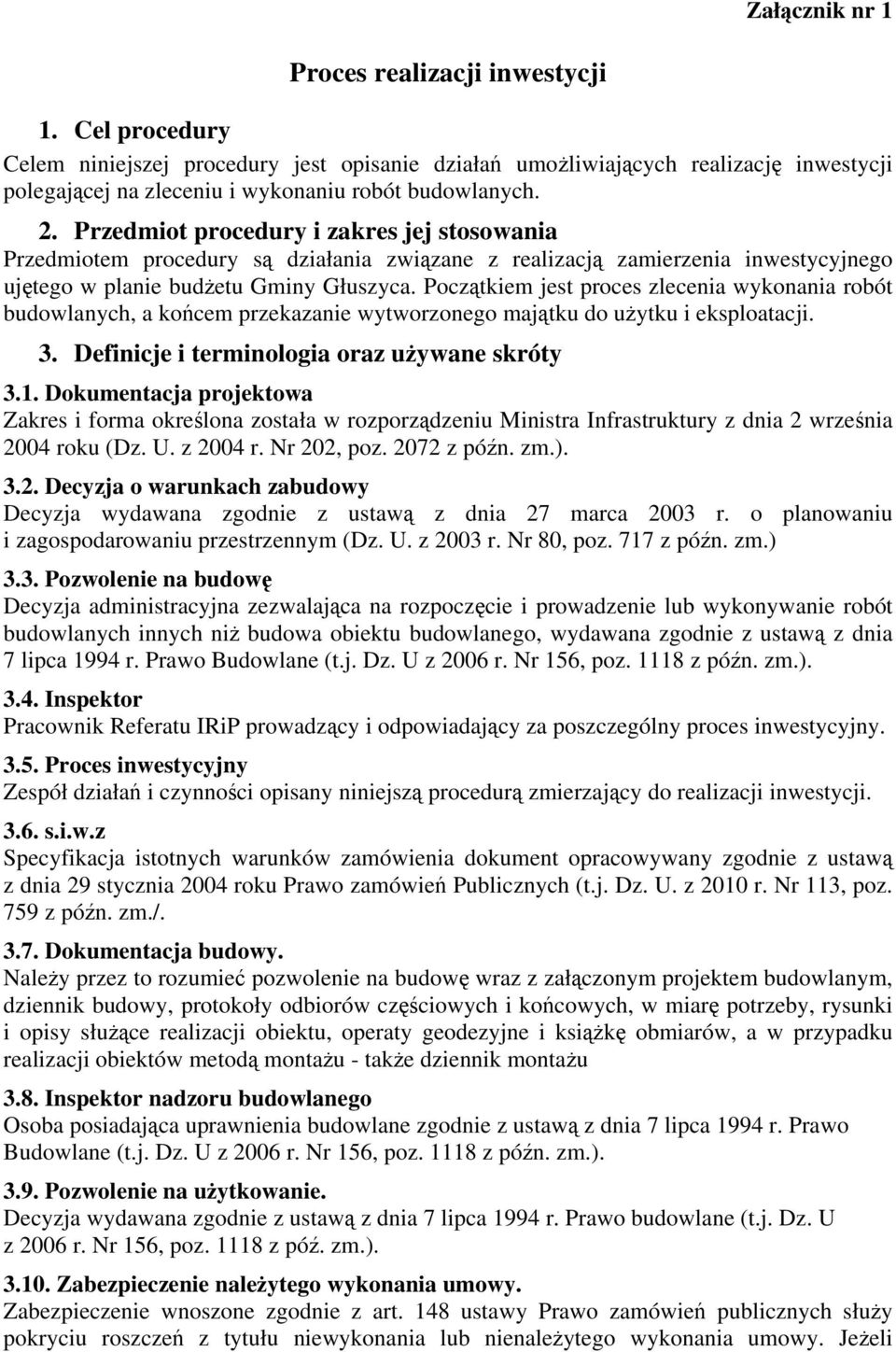 Przedmiot procedury i zakres jej stosowania Przedmiotem procedury są działania związane z realizacją zamierzenia inwestycyjnego ujętego w planie budżetu Gminy Głuszyca.