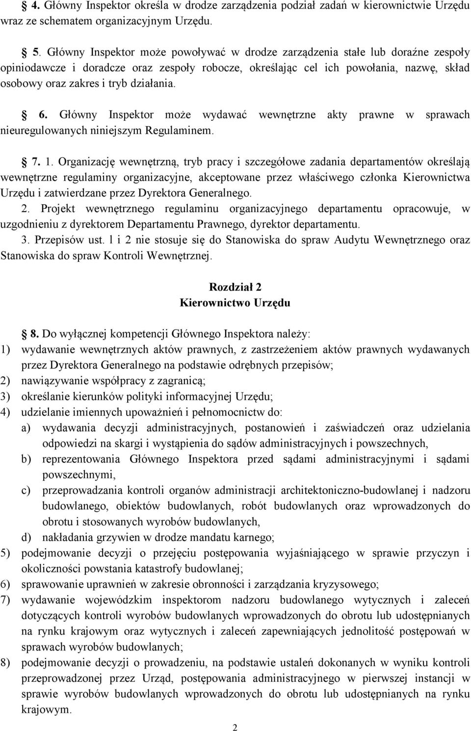 działania. 6. Główny Inspektor może wydawać wewnętrzne akty prawne w sprawach nieuregulowanych niniejszym Regulaminem. 7. 1.