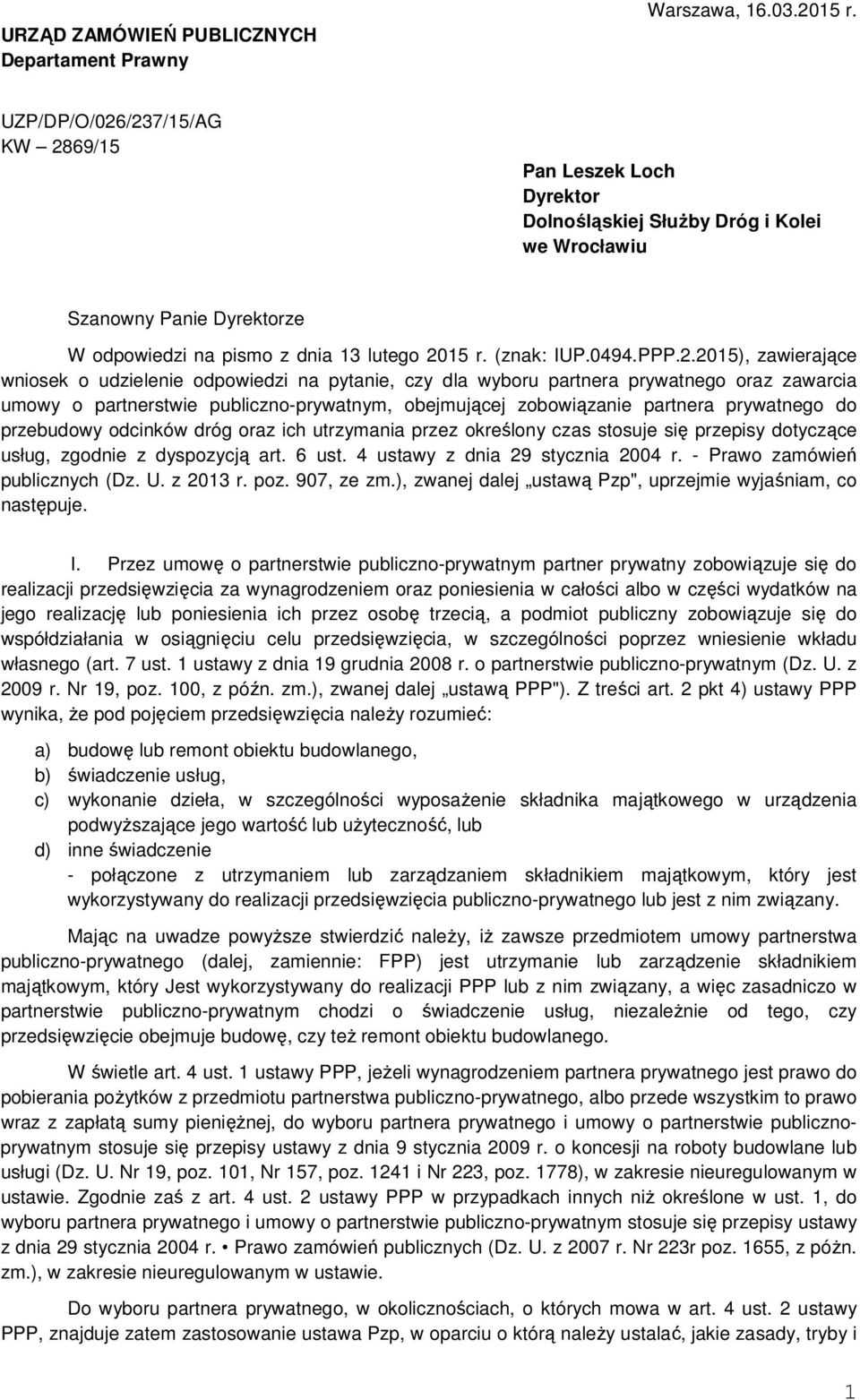 2.2015), zawierające wniosek o udzielenie odpowiedzi na pytanie, czy dla wyboru partnera prywatnego oraz zawarcia umowy o partnerstwie publiczno-prywatnym, obejmującej zobowiązanie partnera