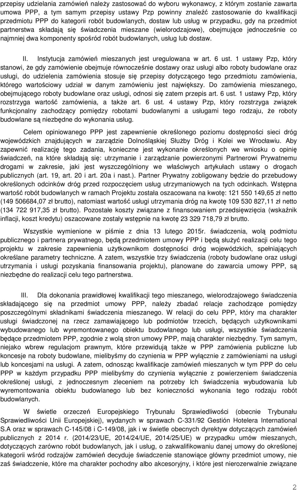 robót budowlanych, usług lub dostaw. II. Instytucja zamówień mieszanych jest uregulowana w art. 6 ust.