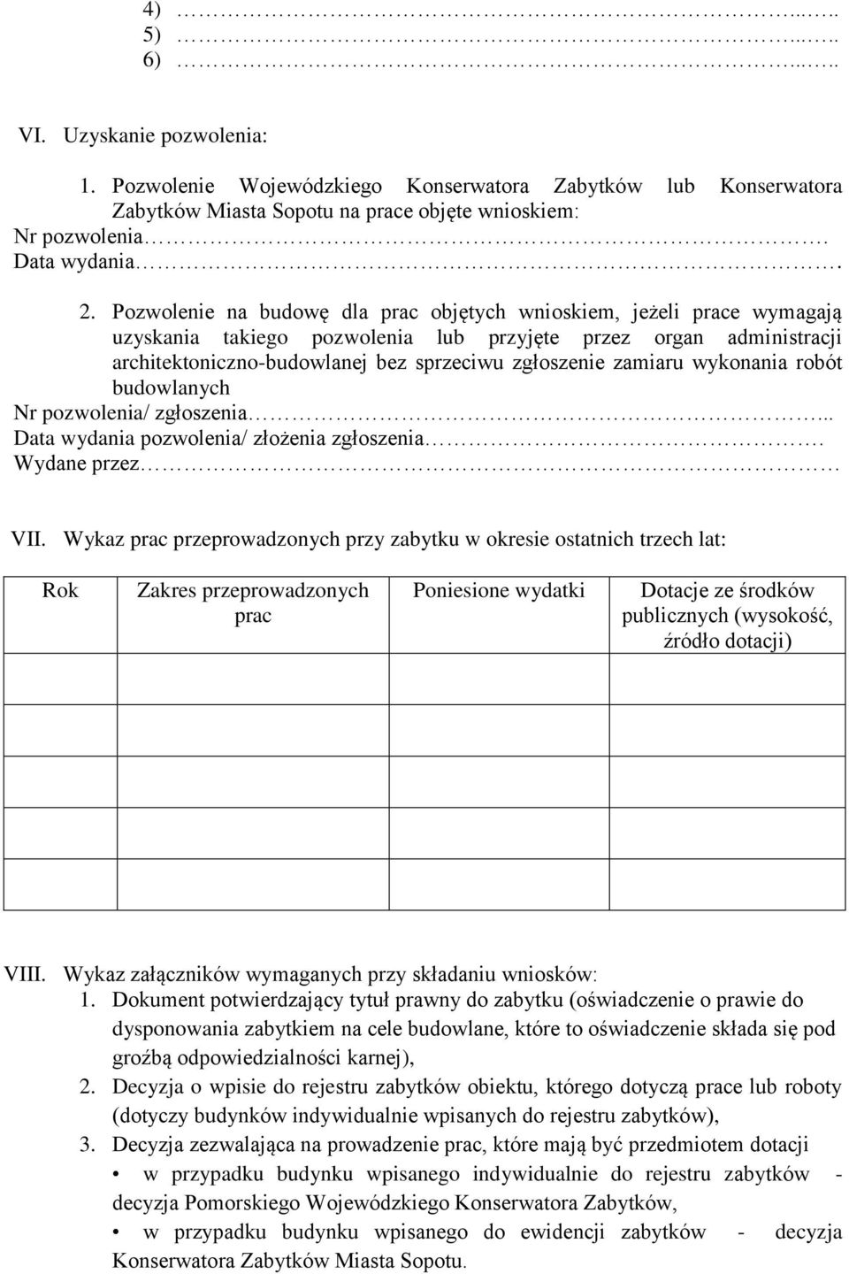 zamiaru wykonania robót budowlanych Nr pozwolenia/ zgłoszenia... Data wydania pozwolenia/ złożenia zgłoszenia. Wydane przez VII.